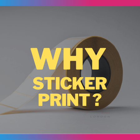 Why Sticker Printing London
